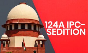 SC on Section 124A: Pending Sedition Cases Can Proceed if Accused Has No Objection